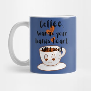 coffee, warms the hands, heart and soul Mug